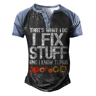 Thats What I Do I Fix Stuff And I Know Things Funny Men Men's Henley Shirt Raglan Sleeve 3D Print T-shirt - Thegiftio UK