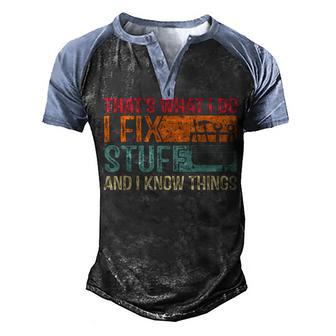 Thats What I Do I Fix Stuff And I Know Things Funny Saying Men's Henley Shirt Raglan Sleeve 3D Print T-shirt - Thegiftio UK