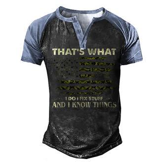 Thats What I Do I Fix Stuff And I Know Things Funny Saying Men's Henley Shirt Raglan Sleeve 3D Print T-shirt - Thegiftio UK