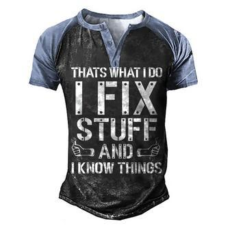 Thats What I Do I Fix Stuff And I Know Things Mechanic Men's Henley Shirt Raglan Sleeve 3D Print T-shirt - Seseable