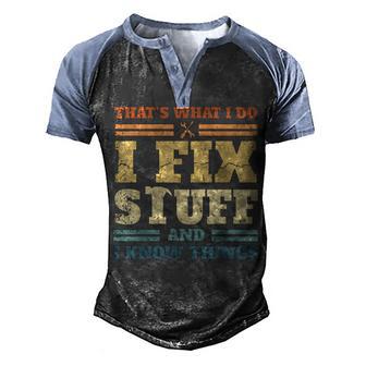 Thats What I Do I Fix Stuff And I Know Things Men's Henley Shirt Raglan Sleeve 3D Print T-shirt - Seseable