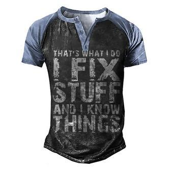 Thats What I Do I Fix Stuff And I Know Things Men's Henley Shirt Raglan Sleeve 3D Print T-shirt - Seseable