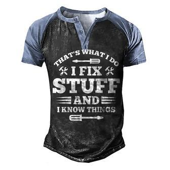 Thats What I Do I Fix Stuff And I Know Things Men's Henley Shirt Raglan Sleeve 3D Print T-shirt - Thegiftio UK