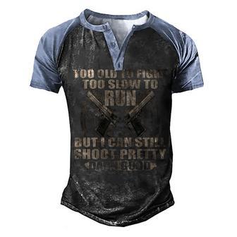 Too Old To Fight Too Slow To Run Fun Quote Ideas For Veteran Men's Henley Shirt Raglan Sleeve 3D Print T-shirt - Thegiftio UK