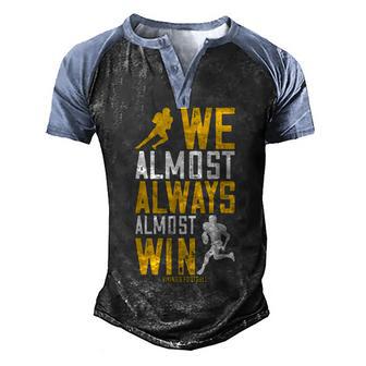 Vikings We Almost Always Almost Win Funny Sports Men's Henley Shirt Raglan Sleeve 3D Print T-shirt - Thegiftio UK