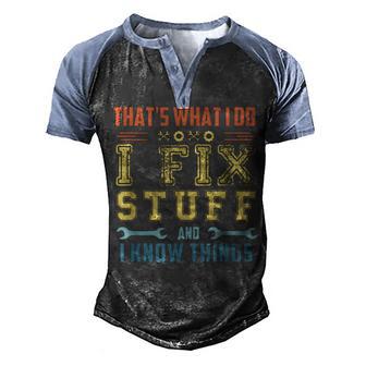 Vintage Thats What I Do I Fix Stuff And I Know Things Men's Henley Shirt Raglan Sleeve 3D Print T-shirt - Thegiftio UK