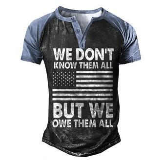 We Dont Know Them All But We Owe Them All 4Th Of July Back Men's Henley Shirt Raglan Sleeve 3D Print T-shirt - Seseable