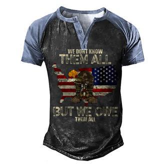 We Dont Know Them All But We Owe Them All Veterans Day Men's Henley Shirt Raglan Sleeve 3D Print T-shirt - Seseable