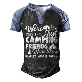 Were More Than Just Camping Friends Happy Camper Camping Men's Henley Shirt Raglan Sleeve 3D Print T-shirt - Thegiftio UK