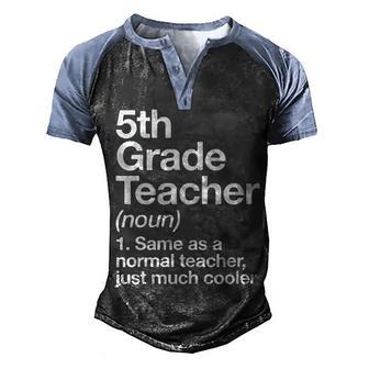 5Th Grade Teacher Funny Definition Graphic Design Printed Casual Daily Basic Men's Henley Shirt Raglan Sleeve 3D Print T-shirt - Thegiftio UK