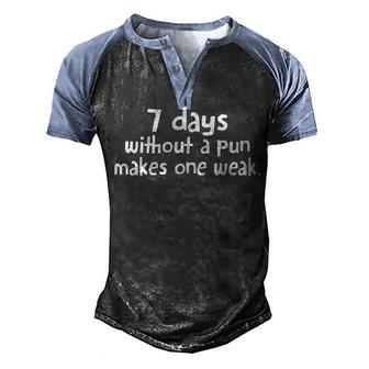 7 Days Without A Pun V3 Men's Henley Shirt Raglan Sleeve 3D Print T-shirt - Seseable