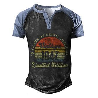 75 Years Of Being Awesome Vintage 1947 Limited Edition Men's Henley Shirt Raglan Sleeve 3D Print T-shirt - Thegiftio UK