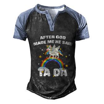 After God Made Me He Said Tada Rainbow Unicorn Cute Adorable Men's Henley Shirt Raglan Sleeve 3D Print T-shirt - Thegiftio UK