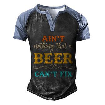 Aint Nothing That A Beer Cant Fix Funny Brewery Men's Henley Shirt Raglan Sleeve 3D Print T-shirt - Thegiftio UK