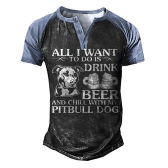 All I Want To Do Is Drink Beer And Chill With My Pitbull Dog Men's Henley Shirt Raglan Sleeve 3D Print T-shirt - Thegiftio UK