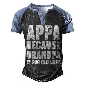 Appa Because Grandpa Is For Old Guys Funny Gift Graphic Design Printed Casual Daily Basic Men's Henley Shirt Raglan Sleeve 3D Print T-shirt - Thegiftio UK