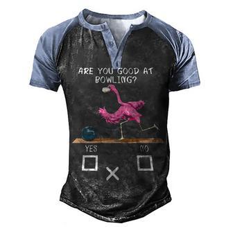 Are You Good At Bowling Flamingo Men's Henley Shirt Raglan Sleeve 3D Print T-shirt - Thegiftio UK