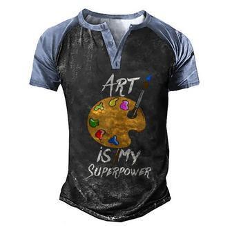 Art Is My Superpower Drawing Funny Art Teacher Artists Men's Henley Shirt Raglan Sleeve 3D Print T-shirt - Thegiftio UK