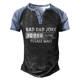 Bad Dad Joke Loading Great Gift Men's Henley Shirt Raglan Sleeve 3D Print T-shirt - Thegiftio UK