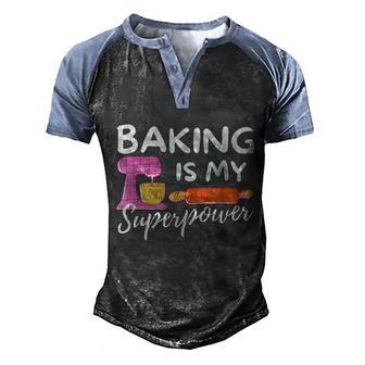 Baking Is My Superpower Funny Baker & Baking Graphic Design Printed Casual Daily Basic Men's Henley Shirt Raglan Sleeve 3D Print T-shirt - Thegiftio UK