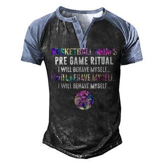 Basketball Mom S Pre Game Ritual I Will Behave Shirt Men's Henley Shirt Raglan Sleeve 3D Print T-shirt - Thegiftio UK