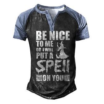 Be Nice To Me Or I Will Put A Spell On You Graphic Design Printed Casual Daily Basic Men's Henley Shirt Raglan Sleeve 3D Print T-shirt - Thegiftio UK
