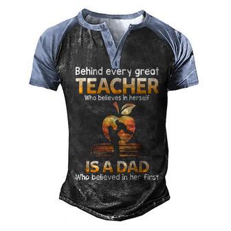 Behind Every Great Teacher Who Believes In Herself Is A Dad Men's Henley Shirt Raglan Sleeve 3D Print T-shirt - Thegiftio UK