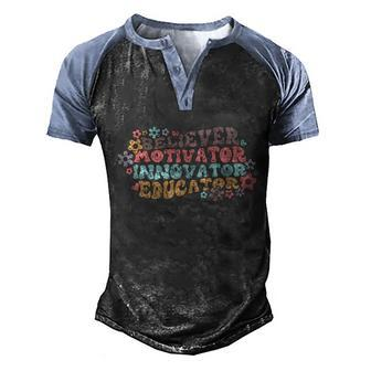 Believer Motivator Innovator Educator Teach Love Inspire Gift Men's Henley Shirt Raglan Sleeve 3D Print T-shirt - Monsterry