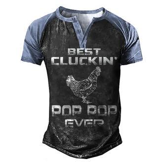 Best Cluckin Pop Pop Ever Chicken Gift V2 Men's Henley Shirt Raglan Sleeve 3D Print T-shirt - Thegiftio UK