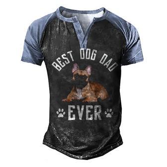 Best Dog Dad Ever French Bulldog Dad Father S Day Men's Henley Shirt Raglan Sleeve 3D Print T-shirt - Thegiftio UK