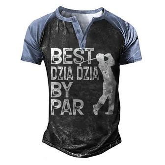 Best Dzia Dzia By Par Golf Gift Men's Henley Shirt Raglan Sleeve 3D Print T-shirt - Thegiftio UK