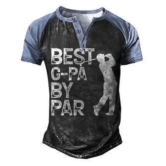 Best G Pa By Par Golf Gift Men's Henley Shirt Raglan Sleeve 3D Print T-shirt - Thegiftio UK