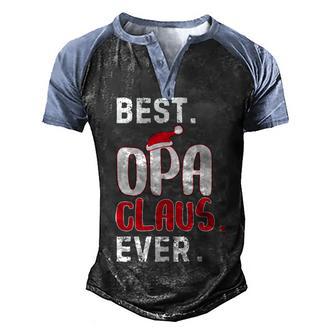 Best Opa Claus Ever Santa Christmas Men's Henley Shirt Raglan Sleeve 3D Print T-shirt - Thegiftio UK