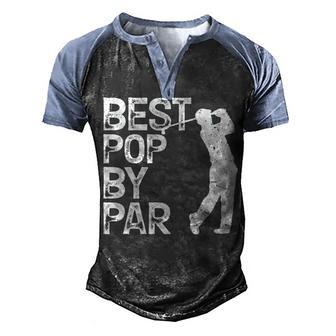 Best Pop By Par Golf Gift V3 Men's Henley Shirt Raglan Sleeve 3D Print T-shirt - Thegiftio UK