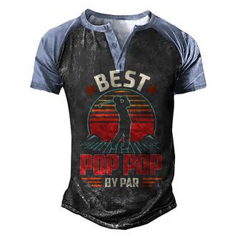 Best Pop Pop By Par Golf Vintage V2 Men's Henley Shirt Raglan Sleeve 3D Print T-shirt - Thegiftio UK
