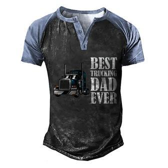 Best Trucking Dad Ever Big Rig Trucker Truck Driver Gift Men's Henley Shirt Raglan Sleeve 3D Print T-shirt - Monsterry DE