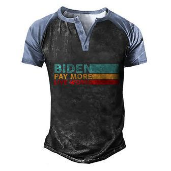 Biden Pay More Live Worse Shirt Pay More Live Worse Vintage Men's Henley Shirt Raglan Sleeve 3D Print T-shirt - Monsterry UK
