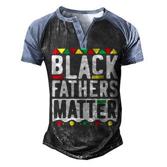Black Fathers Matter For Men Dad History Month V2 Men's Henley Shirt Raglan Sleeve 3D Print T-shirt - Thegiftio UK
