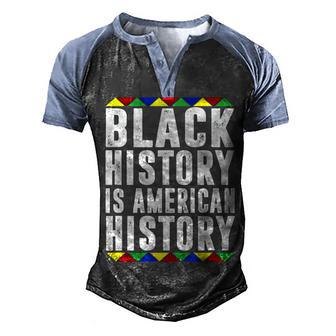 Black History Is American History Patriotic African American 2 Men's Henley Shirt Raglan Sleeve 3D Print T-shirt - Thegiftio UK