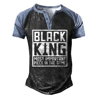 Black King The Most Important Piece In The Game African Men Men's Henley Shirt Raglan Sleeve 3D Print T-shirt