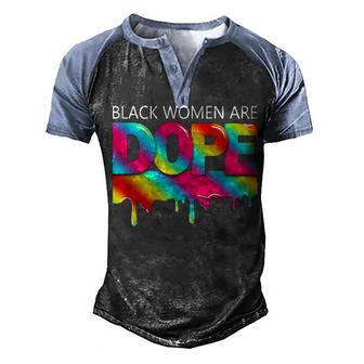 Black Women Are Dope Melanin Black History Month Pride Gift Men's Henley Shirt Raglan Sleeve 3D Print T-shirt - Thegiftio UK