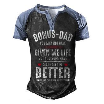 Bonus Dad May Not Have Given Me Life But You Made My Life Better Men's Henley Shirt Raglan Sleeve 3D Print T-shirt - Thegiftio UK