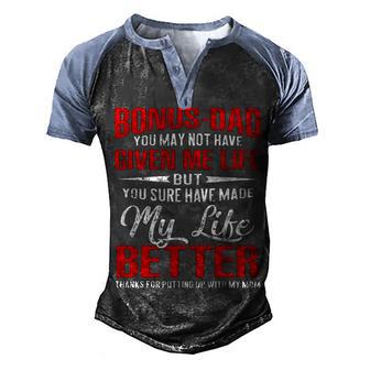 Bonus Dad May Not Have Given Me Life Made My Life Better 2 Men's Henley Shirt Raglan Sleeve 3D Print T-shirt - Thegiftio UK