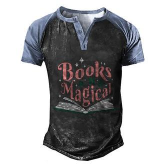 Books Are Magical Reading Quote To Encourage Literacy Gift Men's Henley Shirt Raglan Sleeve 3D Print T-shirt - Monsterry CA
