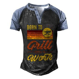 Born To Grill Forced To Go To Work Grill Dad Fathers Day Gift Graphic Design Printed Casual Daily Basic Men's Henley Shirt Raglan Sleeve 3D Print T-shirt - Thegiftio UK