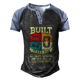 Built 50 Years Ago All Parts Original Funny 50Th Birthday Graphic Design Printed Casual Daily Basic Men's Henley Shirt Raglan Sleeve 3D Print T-shirt - Thegiftio UK