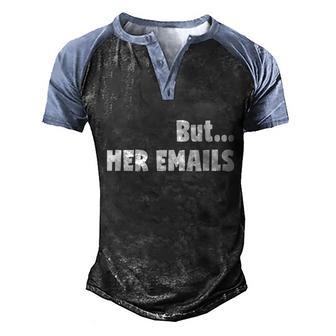 But Her Emails Shirt Anti Trump Graphic Design Printed Casual Daily Basic Men's Henley Shirt Raglan Sleeve 3D Print T-shirt - Thegiftio UK