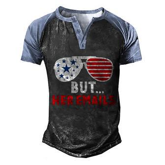 But Her Emails Shirt Funny Quote Meme Sunglasses America Flag Graphic Design Printed Casual Daily Basic Men's Henley Shirt Raglan Sleeve 3D Print T-shirt - Thegiftio UK