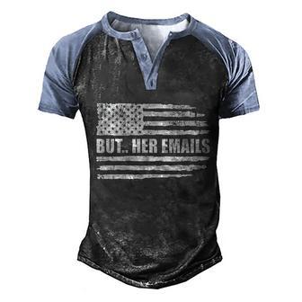 But Her Emails Shirt Funny Quote Meme Vintage America Flag Graphic Design Printed Casual Daily Basic Men's Henley Shirt Raglan Sleeve 3D Print T-shirt - Thegiftio UK