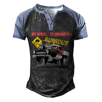 Butt Officer The Sign Said Do A Burnout Men's Henley Shirt Raglan Sleeve 3D Print T-shirt - Thegiftio UK